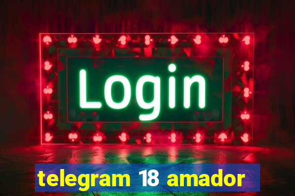 telegram 18 amador